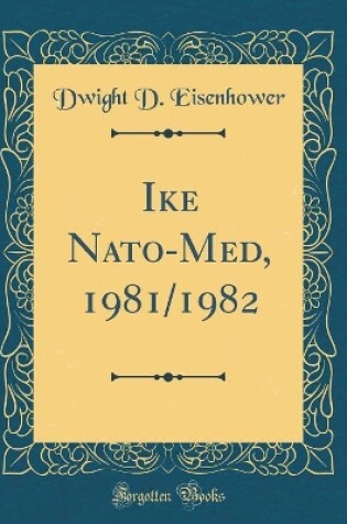 Cover of Ike Nato-Med, 1981/1982 (Classic Reprint)