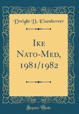 Book cover for Ike Nato-Med, 1981/1982 (Classic Reprint)