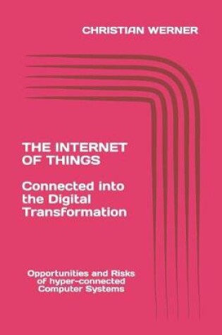 Cover of The Internet of Things - Connected into the Digital Transformation