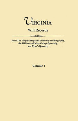 Book cover for Virginia Will Records. From The Virginia Magazine of History and Biography, the William and Mary College Quarterly, and Tyler's Quarterly. Volume I