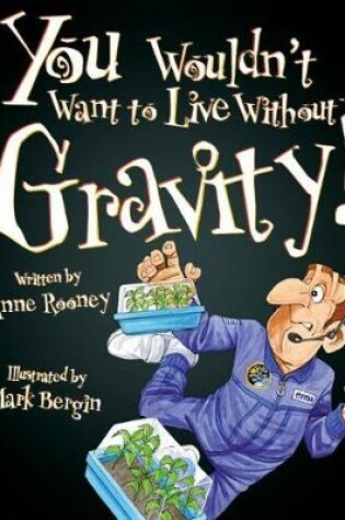Cover of You Wouldn't Want To Live Without Gravity!