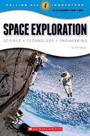 Cover of Space Exploration: Science Technology Engineering (Calling All Innovators: A Career for You)