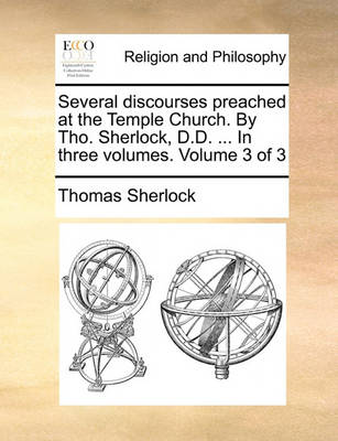 Book cover for Several Discourses Preached at the Temple Church. by Tho. Sherlock, D.D. ... in Three Volumes. Volume 3 of 3