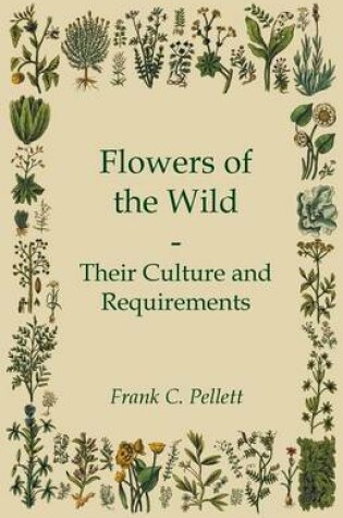 Cover of Flowers of the Wild - Their Culture and Requirements