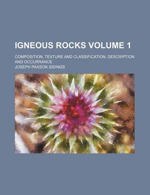 Book cover for Igneous Rocks Volume 1; Composition, Texture and Classification, Description and Occurrance