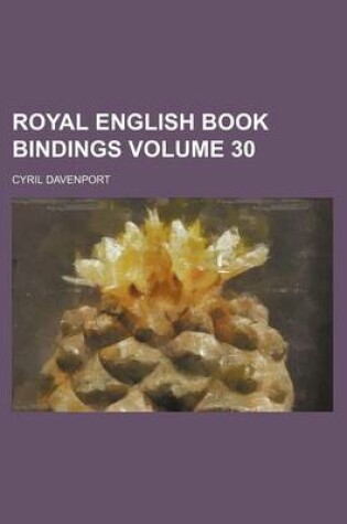 Cover of Royal English Book Bindings Volume 30