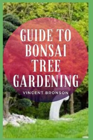 Cover of Guide to Bonsai Tree Gardening