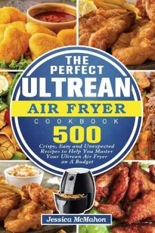 Cover of The Perfect Ultrean Air Fryer Cookbook