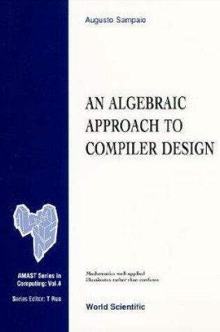 Cover of Algebraic Approach To Compiler Design, An