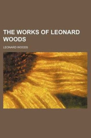 Cover of The Works of Leonard Woods (Volume 1)