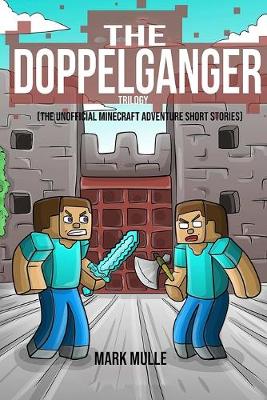 Book cover for The Doppelganger Trilogy (The Unofficial Minecraft Adventure Short Stories)