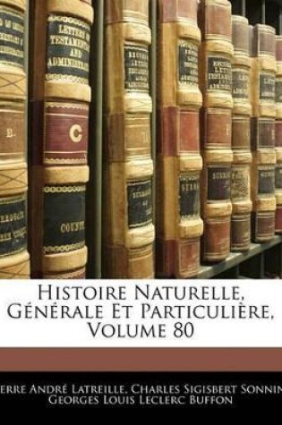 Cover of Histoire Naturelle, G N Rale Et Particuli Re, Volume 80