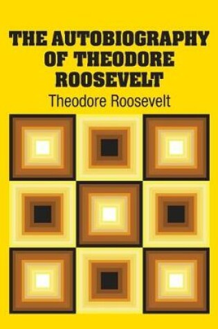 Cover of The Autobiography of Theodore Roosevelt
