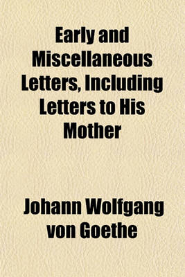 Book cover for Early and Miscellaneous Letters, Including Letters to His Mother