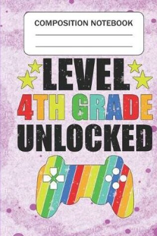Cover of Level 4th Grade Unlocked - Composition Notebook