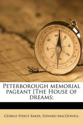 Cover of Peterborough Memorial Pageant [The House of Dreams;