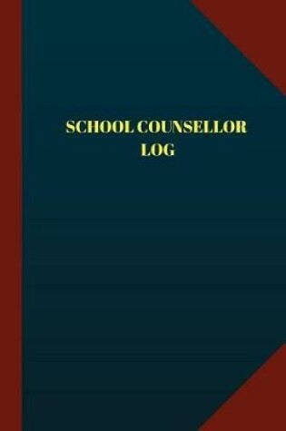Cover of School Counsellor Log (Logbook, Journal - 124 pages 6x9 inches)
