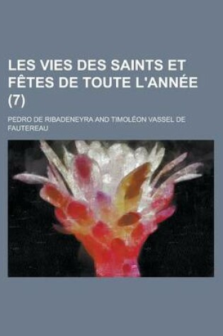 Cover of Les Vies Des Saints Et Fetes de Toute L'Annee (7)