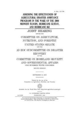 Cover of Assessing the effectiveness of agricultural disaster assistance programs in the wake of the 2008 Midwest floods, Hurricane Gustav, and Hurricane Ike