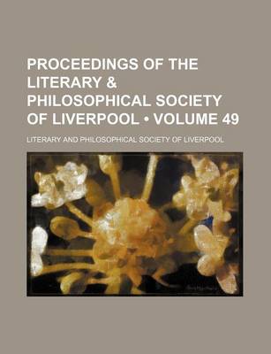 Book cover for Proceedings of the Literary & Philosophical Society of Liverpool (Volume 49)