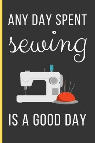 Cover of Any Day Spent Sewing Is a Good Day