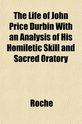 Book cover for The Life of John Price Durbin with an Analysis of His Homiletic Skill and Sacred Oratory