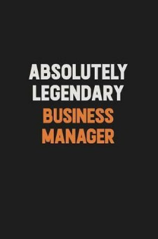 Cover of Absolutely Legendary Business Manager