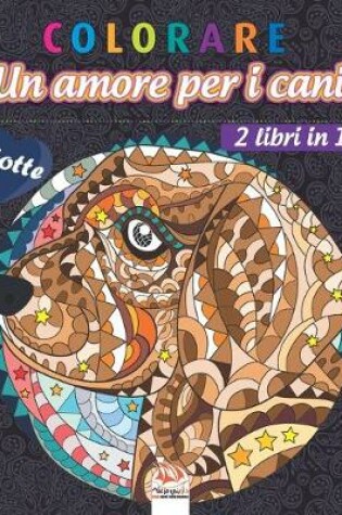 Cover of colorare - Un amore per i cani - 2 libri in 1 - Notte