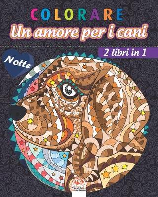 Book cover for colorare - Un amore per i cani - 2 libri in 1 - Notte