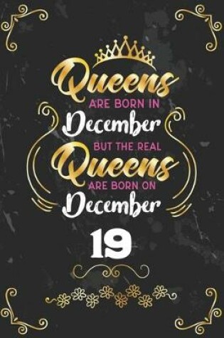 Cover of Queens Are Born In December But The Real Queens Are Born On December 19