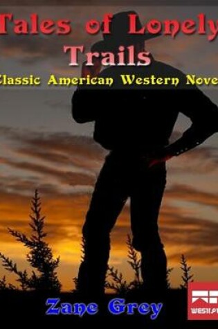 Cover of Tales of Lonely Trails: Classic American Western Novel