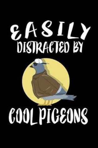 Cover of Easily Distracted By Cool Pigeons