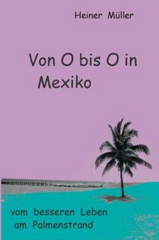 Cover of Von O bis O in Mexiko