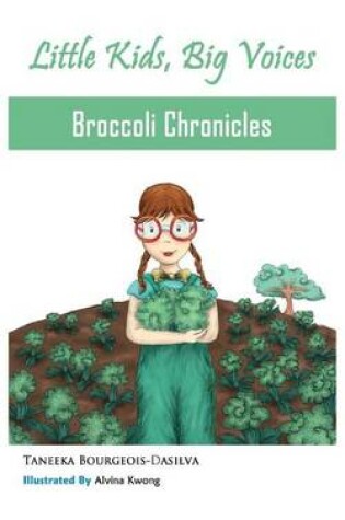 Cover of Broccoli Chronicles (Little Kids, Big Voices, Book 1)