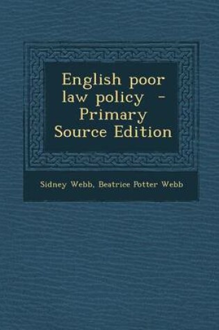 Cover of English Poor Law Policy - Primary Source Edition