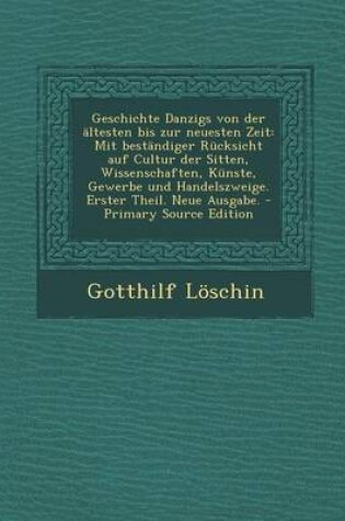 Cover of Geschichte Danzigs Von Der Altesten Bis Zur Neuesten Zeit