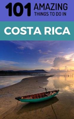 Book cover for 101 Amazing Things to Do in Costa Rica