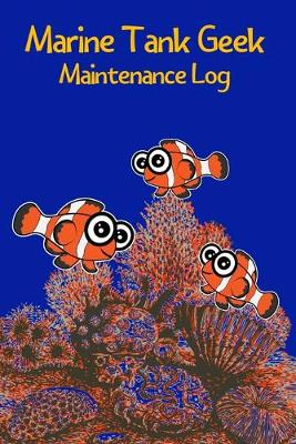 Book cover for Marine Tank Geek Maintenance Log