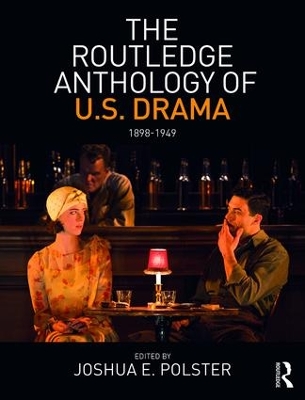 Book cover for The Routledge Anthology of US Drama: 1898-1949