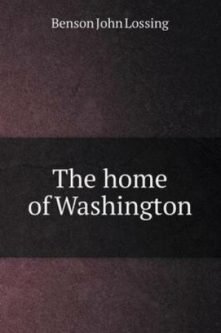 Cover of The home of Washington