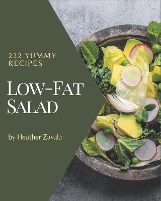 Book cover for 222 Yummy Low-Fat Salad Recipes