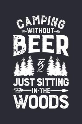 Book cover for Camping Without Beer is Just Sitting in The Woods