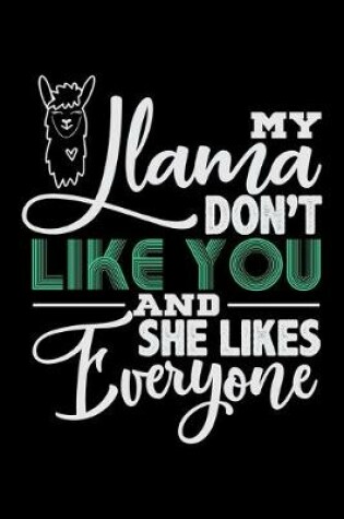 Cover of My Llama Don't Like You And She Likes Everyone