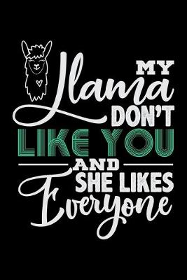 Book cover for My Llama Don't Like You And She Likes Everyone