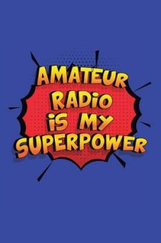 Cover of Amateur Radio Is My Superpower