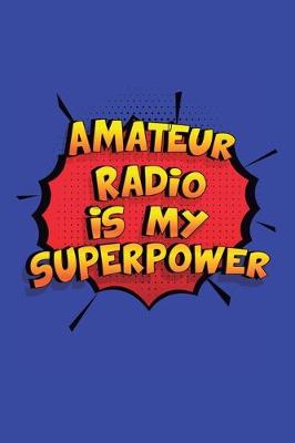 Book cover for Amateur Radio Is My Superpower