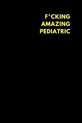 Book cover for F*cking Amazing Pediatric