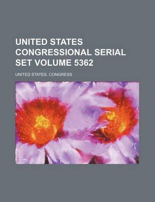 Book cover for United States Congressional Serial Set Volume 5362