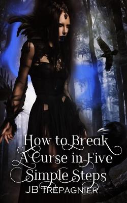 Cover of How to Break a Curse in Five Simple Steps