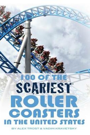 Cover of 100 of the Scariest Roller Coasters In the United States